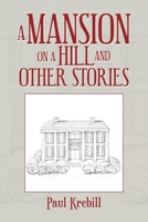 A Mansion on a Hill and Other Stories 1984583778 Book Cover