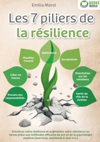 Les 7 piliers de la résilience: Entraînez votre résilience et augmentez votre résistance au stress grâce aux méthodes efficaces du zen et de la ... workbook & test incl.) (French Edition) 3691042872 Book Cover