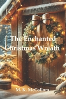 The Enchanted Christmas Wreath B0DSSHN18X Book Cover
