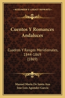 Cuentos Y Romances Andaluces: Cuadros Y Rasgos Meridionales, 1844-1869 (1869) 1272633462 Book Cover