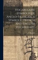 Vocabulaire Symbolique Anglo-Français. a Symbolic French and English Vocabulary 1020257075 Book Cover