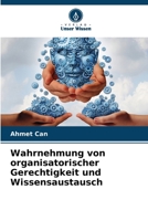 Wahrnehmung von organisatorischer Gerechtigkeit und Wissensaustausch (German Edition) 620952043X Book Cover