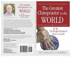 "The Greatest Chiropractor in the World" 12 Principles of Max M. Growth 0983005214 Book Cover