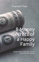 8 Money Secrets of a Happy Family: Simple Steps to Manage, Protect and Grow Your Money B095MNSTB7 Book Cover