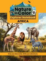 Nature in Color Explorer Notebook: Africa: A Creative Wildlife Journal for Kids to Draw, Write, and Explore B0GTDDW82S Book Cover