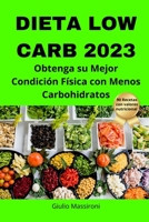 Dieta Low Carb 2023: Obtenga su Mejor Condición Física con Menos Carbohidratos B0CKYHNRLC Book Cover