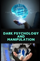 DARK PSYCHOLOGY AND MANIPULATION: Dark Psychology Secrets & Manipulation Techniques B09SP439BM Book Cover