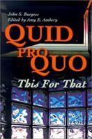 Quid Pro Quo: This for That 0595199917 Book Cover
