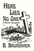 Here Lies No One: A Poetry Collection 0645226629 Book Cover