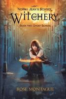 Norma Jean's School of Witchery: Book Two: Ghost School 1518602436 Book Cover