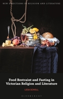 Food Restraint and Fasting in Victorian Religion and Literature 1350256552 Book Cover