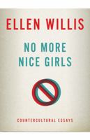No More Nice Girls: Countercultural Essays 0816680795 Book Cover
