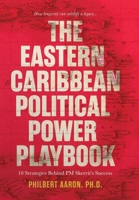 The Eastern Caribbean Political Power Playbook B0G34SYB9F Book Cover