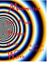 Mesmerism the True Power's of the Witch... 1716782252 Book Cover