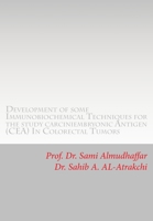 Development of Some Immunobiochemical Techniques for the Study Carciniembryonic Antigen (CEA) in Colorectal Tumors : CEA in Cancer 1515037231 Book Cover