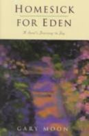 Homesick for Eden: A Soul's Journey to Joy 1569550506 Book Cover