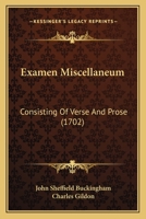 Examen Miscellaneum: Consisting Of Verse And Prose 1104745682 Book Cover