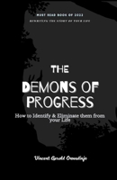 THE DEMONS OF PROGRESS: How to Identify and Eliminate them from Your Life B09TBG86WV Book Cover
