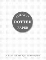 Dotted Paper 8.5 X 11: Dotted Notebook Paper 8.5 X 11, A4 Bullet Journal - Dot Grid Journal Graphing Pad With Page Numbers | Drawing & Note Taking (Dot Graph Paper Notebook) 1092369244 Book Cover