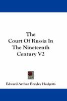 The Court Of Russia In The Nineteenth Century V2 1163101672 Book Cover