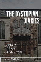 The Dystopian Diaries - Book 2: Urban Cataclysm 1076635687 Book Cover