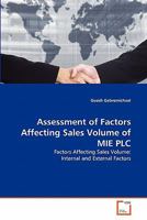 Assessment of Factors Affecting Sales Volume of MIE PLC: Factors Affecting Sales Volume: Internal and External Factors 3639321618 Book Cover
