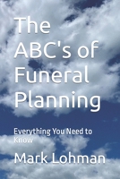 The ABC's of Funeral Planning: Everything You Need to Know B0C47Q57LT Book Cover