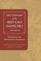 Dictionary of the Ben cao gang mu, Volume 2: Geographical and Administrative Designations 0520291964 Book Cover