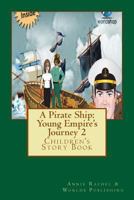 A Pirate Ship: Young Empire's Journey 2: Children's Story Book 1494494566 Book Cover