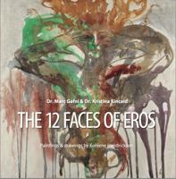 The 12 Faces of Eros: From Pre-tragic, to Tragic, to Post-tragic Sexuality B0GVPKVLSR Book Cover