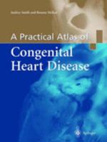 A Practical Atlas of Congenital Heart Disease 144713883X Book Cover