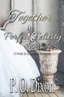 Together in Perfect Felicity 1095058398 Book Cover