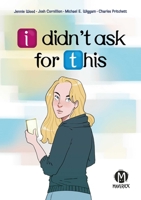 I Didn't Ask for This 1545812675 Book Cover