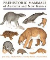 Prehistoric Mammals of Australia and New Guinea: One Hundred Million Years of Evolution 0801872235 Book Cover
