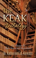 The KEAK Anthology: A Collection of Short Stories and Much More B0CKVKZSKZ Book Cover