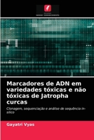 Marcadores de ADN em variedades tóxicas e não tóxicas de Jatropha curcas: Clonagem, sequenciação e análise de sequência in-silico 6202755040 Book Cover