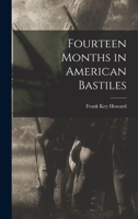 Fourteen Months in American Bastiles 1015678459 Book Cover