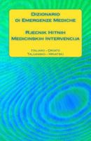 Dizionario Di Emergenze Mediche / Rjecnik Hitnih Medicinskih Intervencija: Italiano - Croato / Talijansko - Hrvatski 1541274261 Book Cover