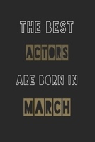 The Best actors are born in March journal: 6*9 Lined Diary Notebook, Journal or Planner and Gift with 120 pages 1674119739 Book Cover