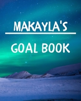 Makayla's Goal Book: New Year Planner Goal Journal Gift for Makayla / Notebook / Diary / Unique Greeting Card Alternative 1677068272 Book Cover