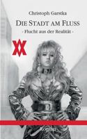 Die Stadt am Fluß: Flucht aus der Realität 3732299767 Book Cover