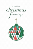 A Guide to Christmas Feasting: The 12 Days of Christmas B0BM3LJ32D Book Cover