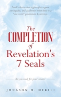 The COMPLETION of Revelation's 7 Seals: Earth's destruction begins after a great earthquake, and accelerates when there is a "one-world" government & currency B0D4ZKBJCM Book Cover
