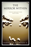 The Mirror Within: Your Reflection Matters 166326922X Book Cover