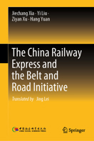 The China Railway Express and the Belt and Road Initiative 9819709636 Book Cover