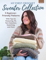 My First Crochet Sweater Collection: 5 Favorite Styles That Are Easy to Make 0811777170 Book Cover