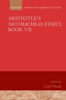 Aristotle's Nicomachean Ethics: Bk. 7: Symposium Aristotelicum 0199558442 Book Cover