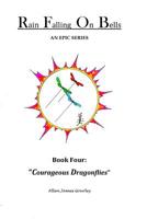 Rain Falling On Bells: Book 4 Courageous Dragonflies 1545575096 Book Cover