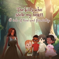 The Kids Who Stole My Heart: A Tale Of Love And Friendship B0F5TC3MVD Book Cover