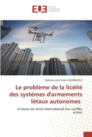 Le problème de la licéité des systèmes d'armements létaux autonomes 6203416940 Book Cover